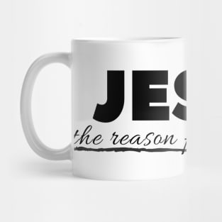 Jesus The Reason For The Season Mug